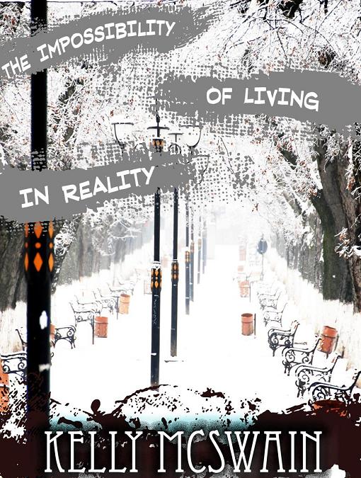 Title details for The Impossibility of Living in Reality by Kelly McSwain - Available